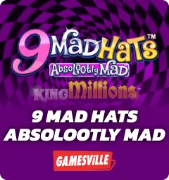 9 Mad Hats King Millions